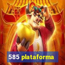 585 plataforma